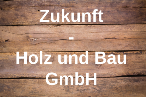 Schreinerei in Wehrheim: Zukunft – Holz und Bau GmbH in Wehrheim