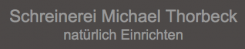 Schreinerei Michael Thorbeck - Schreiner in Schwanstetten | Bendelstein